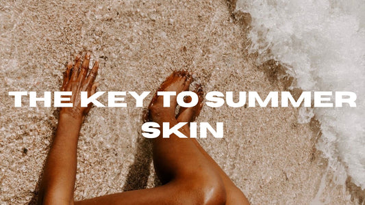 Summer Beauty Starts With Your Skin